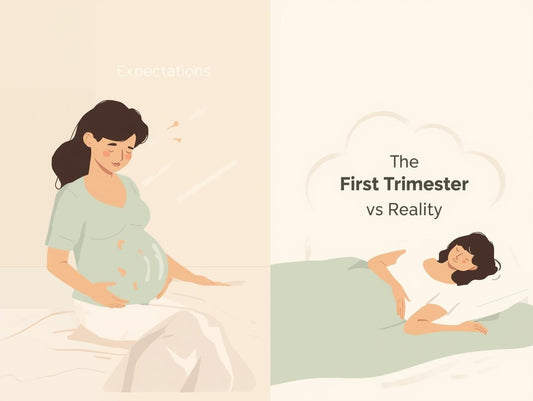 The First Trimester: Expectations vs Reality - My Store