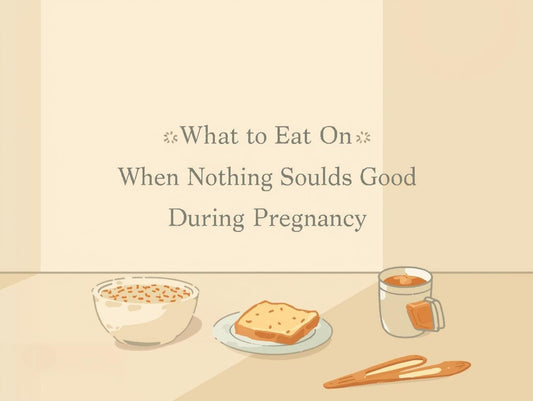 What to Eat When Nothing Sounds Good During Pregnancy - My Store